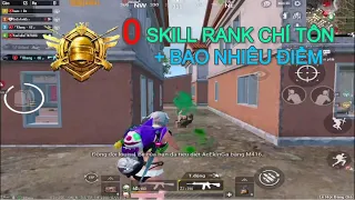 PUBG MOBILE | 0 SKILL RANK CHÍ TÔN CỘNG BAO NHIÊU ĐIỂM ?