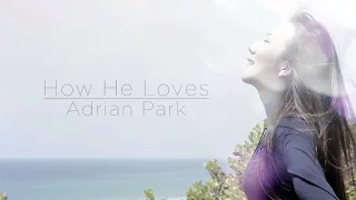 How He Loves (Cover) - Adrian Park