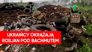 Ostra wymiana ognia pod Bachmutem. Ukraińcy okrążają Rosjan