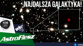 Najdalsza zaobserwowana galaktyka we Wszechświecie - AstroFlesz 52