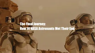 The Final Journey: How 14 NASA Astronauts Met Their End