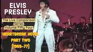 Elvis Presley -  Heartbreak Hotel (1969-77) - The Live Comparison Series - Volume Fifty Four