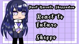 Past Naruto Shippuden react to Future Shipps ||Canon Shipps|| ×Esp/Eng× 9k✨