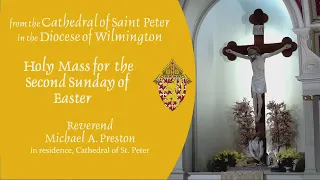 Holy Mass for  April 7, 2024 - the 2nd Sunday of Easter - from the Cathedral of St. Peter