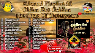 Edward Playlist 85 Oldies But Goldies The Song Of Yesteryears