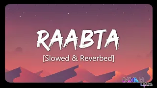 Raabta [Slowed+Reverb] (Lyrics) | Indian Lyrics | New song 2021 | Raabta Lo-fi | Song