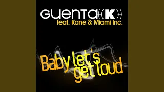Baby Let's Get Loud (feat. Kane & Miami Inc.) (Extended)
