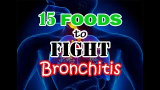 15 FOODS TO FIGHT BRONCHITIS