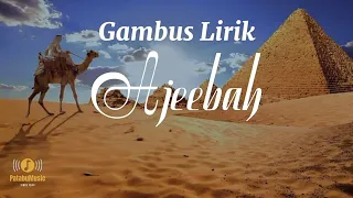 Ajeebah | Alma Esbeye (Gambus Lirik)~