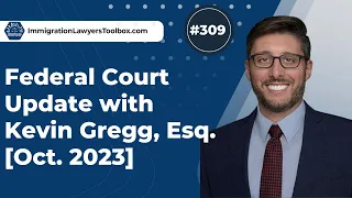 #309 Kevin Gregg Oct. 2023 Federal Court Update