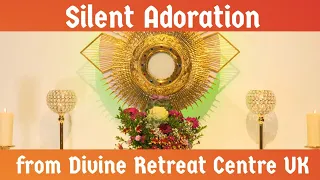 Silent Adoration from Divine Retreat Centre UK