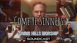 Come Ye Sinners - Samm Hills Music (Virtual Worship Song / Virtual Choir) Arr. John Roth & SoundCast