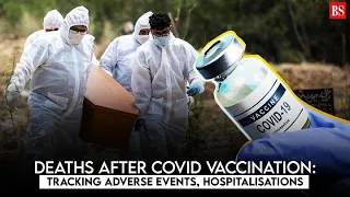 Deaths after Covid vaccination: Tracking adverse events, hospitalisations