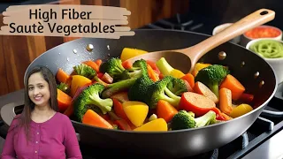High Fiber Meals I High Fiber Diet For Weight Loss I Sauteed Vegetable I Falguni Galia