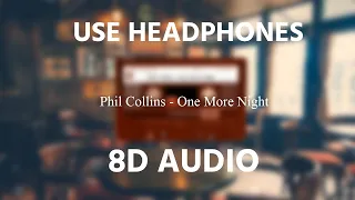 Phil Collins - One More Night | 8D AUDIO 🎧