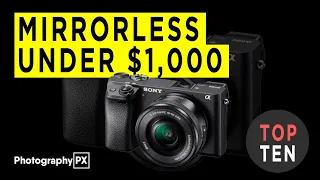 Best Mirrorless Cameras Under $1,000 For Beginners & Pro Photographers - 2022