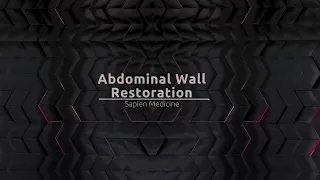 Abdominal Wall Restoration by Sapien Medicine