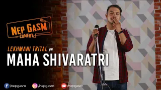 Maha Shivaratri | Nepali Stand-Up Comedy | Lekhmani Trital | Nep-Gasm Comedy