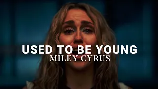 Miley Cyrus-Used To Be Young (Lyrics)