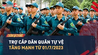 Sắp Tăng Mạnh Nhiều Khoản Trợ Cấp Cho Dân Quân Tự Vệ | LuatVietnam