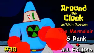 Around the Clock at Bikini Bottom #30 The Mermalair  S Rank + ALL EXTRAS