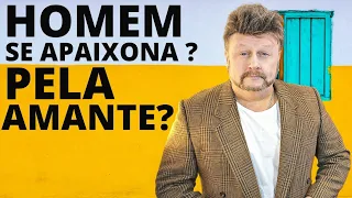 O HOMEM PODE SE APAIXONAR PELA AMANTE? | como pensa um homem que trai