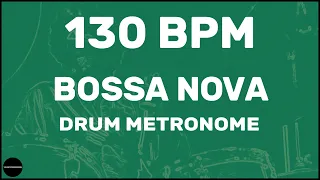 Bossa Nova | Drum Metronome Loop | 130 BPM