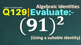 Q129 | Evaluate (91)^2 using a suitable Identity | Evaluate 91 ^2 | Evaluate 91 whole square