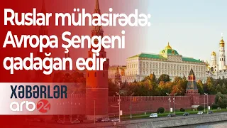 Ruslar mühasirədə: Avropa Şengeni qadağan edir