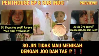 PENTHOUSE 2 EPS 8 SUB INDO PREVIEW | SO JIN TIDAK MAU MENIKAH DENGAN JOO DAN TAE⁉❗❗