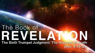 The Sixth Trumpet Judgment: The Demons of Death (Rev. 9:13–21)