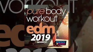 E4F - Pure Body Workout EDM 2019 Session - Fitness & Music 2019