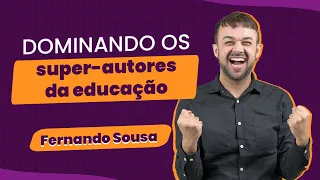 DOMINANDO OS SUPER-AUTORES DA EDUCAÇÃO - FERNANDO SOUSA