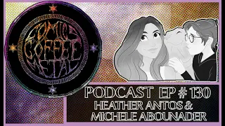 C/C/M Podcast Episode # 130: Heather Antos and Michele Abounader