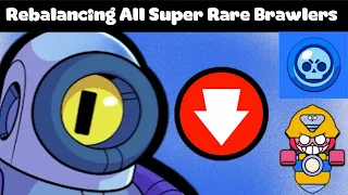 So I Rebalanced All The Super Rare Brawlers