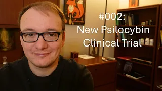 002 -  New Psilocybin Clinical Trial