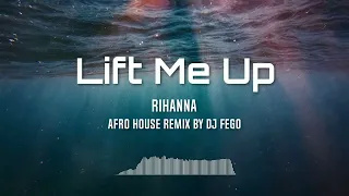 Rihanna - Lift Me Up (Afro House Remix - Bootleg Dj Fego )