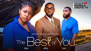 THE BEST OF YOU - EDDIE WATSON , PAMELA OKOYE , RAPHAEL EHIZ ,OBY TITUS , NOLLYWOOD MOVIES 2024