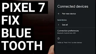 How to Fix Google Pixel 7 Bluetooth Pairing Connectivity Issues and Bugs