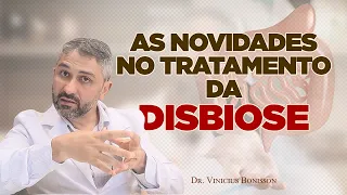 As Novidades no Tratamento da Disbiose