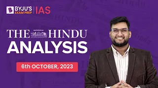 The Hindu Newspaper Analysis | 6th October 2023 | Current Affairs Today | UPSC Editorial Analysis