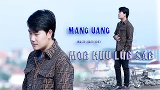 Mob kuv lub sab - Mang Vang [ Official MV ] Luag puas hlub koj 2 | New Song 2023