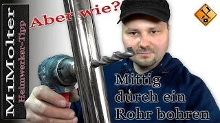 Mittig durch ein Rohr bohren - Aber wie?