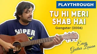 Tu Hi Meri Shab Hai Playthrough | Chords | Easy Guitar Lesson | Gangster (2006) | Pickachord