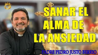 Sanar el alma de la ansiedad   Padre Pedro Justo Berrío