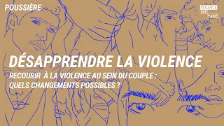 Désapprendre la violence - Recourir à la violence au sein du couple : Quels changements possibles ?