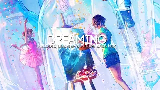 Dreaming | A Melodic Dubstep & Future Bass Mix (feat. Seven Lions, MitiS, SLANDER etc)