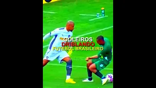 GOLEIROS DRIBLANDO NO FUTEBOL BRASILEIRO #futebol #brasileirão #dribles #goleiros #edit #gols