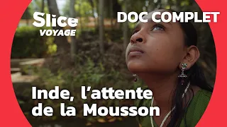 Inde : tant Attendue ou Redoutée, la Mousson d’Été I SLICE VOYAGE I DOCUMENTAIRE COMPLET