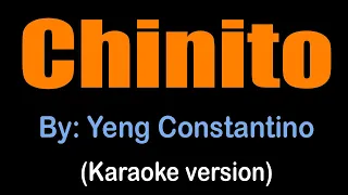 CHINITO - Yeng Constantino (karaoke version)